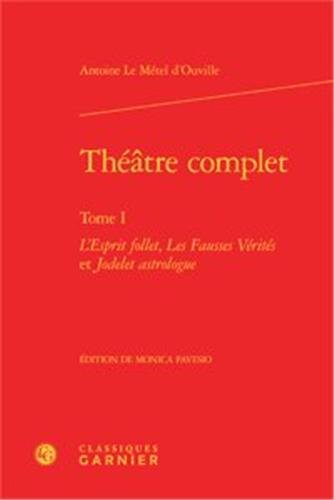 Stock image for Thtre complet: L'Esprit follet, Les Fausses Vrits et Jodelet astrologue (Tome I) (Bibliothque du thtre franais, 13) (French Edition) for sale by Gallix