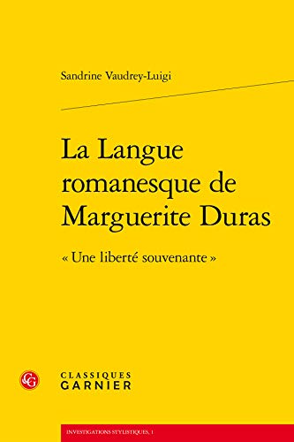 Beispielbild fr La Langue Romanesque De Marguerite Duras: Une Liberte Souvenante zum Verkauf von Revaluation Books