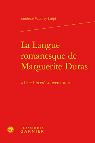 Beispielbild fr La Langue romanesque de Marguerite Duras:  Une libert souvenante  zum Verkauf von Gallix