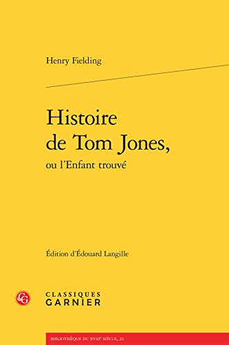 Stock image for Histoire de Tom Jones, Ou l'Enfant Trouve (Bibliotheque Du Xviiie Siecle) (French Edition) for sale by Gallix