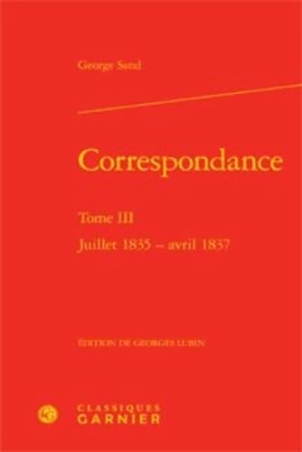 9782812410017: correspondance. tome iii - juillet 1835 - avril 1837: JUILLET 1835 - AVRIL 1837