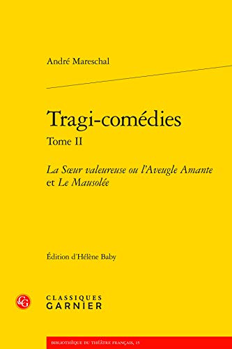 Beispielbild fr Tragi-comedies. Tome II: La Soeur valeureuse ou l'Aveugle Amante et Le Mausolee.; Edition critique par Helene Baby. (Bibliotheque du Theatre Francais, 15) zum Verkauf von J. HOOD, BOOKSELLERS,    ABAA/ILAB