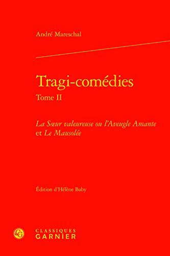 9782812410352: Tragi-comdies: La Soeur valeureuse ou l'Aveugle Amante et Le Mausole (Tome II)