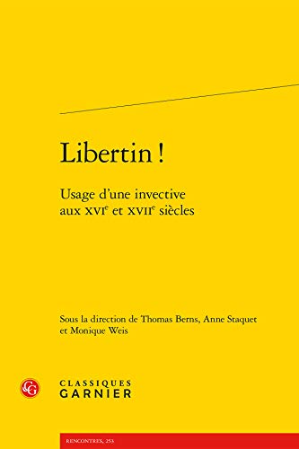 Stock image for Libertin !: Usage d'Une Invective Aux Xvie Et Xviie Siecles (Rencontres) (French Edition) for sale by Gallix