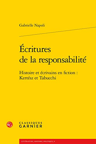 Imagen de archivo de critures de la responsabilit: Histoire et crivains en fiction : Kertsz et Tabucchi a la venta por Ammareal