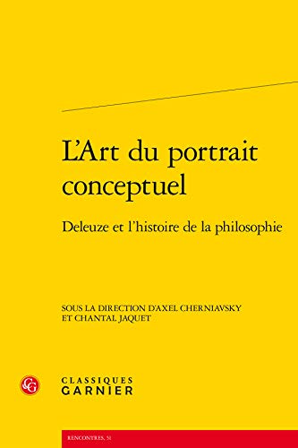 Stock image for L'art du portrait conceptuel : Deleuze et l'histoire de la philosophie for sale by Revaluation Books