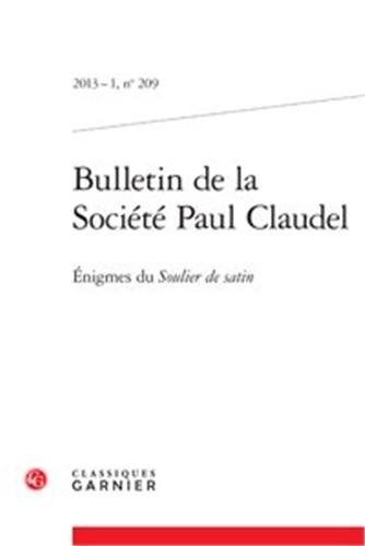 Beispielbild fr Bulletin de la Socit Paul Claudel: nigmes du Soulier de satin (2013) (2013 - 1, n 209) [Fournitures diverses] Collectif; Nantet, Marie-Victoire et Martin, Hubert zum Verkauf von BIBLIO-NET