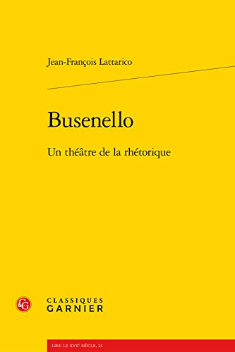 Beispielbild fr Busenello: Un Theatre de la Rhetorique (Lire Le Xviie Siecle) (French Edition) zum Verkauf von Gallix
