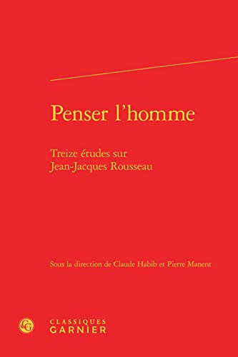 9782812412028: Penser l'homme: Treize tudes sur Jean-Jacques Rousseau