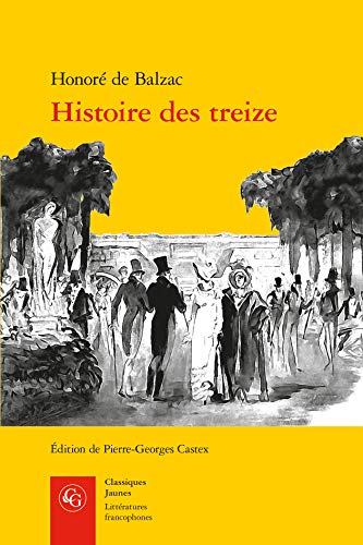 Stock image for Histoire Des Treize: Ferragus, La Duchesse De Langeais, La Fille Aux Yeux D'or (Litteratures Francophones) (French Edition) for sale by Gallix