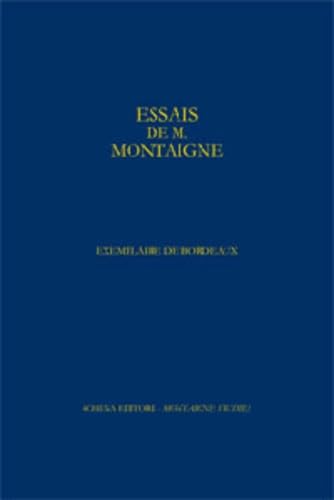 9782812412509: Fac-simile en quadrichromie de l'"Exemplaire de Bordeaux" des "Essais" de Montaigne: Exemplaire contenant le manuscrit de la dernire "Essais" (exemplaire de tte A-)