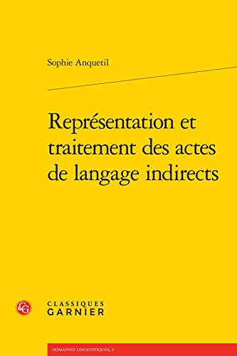 Stock image for Representation Et Traitement Des Actes de Langage Indirects (Domaines Linguistiques) (French Edition) for sale by Gallix