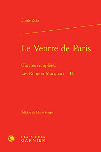 9782812413841: Le ventre de paris - oeuvres completes - les rougon-macquart, histoire naturelle et sociale d'une fa: OEUVRES COMPLTES - LES ROUGON-MACQUART, ... D'UNE FAM (Bibliothque du XIXe sicle)