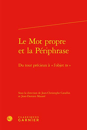 9782812414084: Le Mot propre et la Priphrase: Du tour prcieux   l'objet tu 