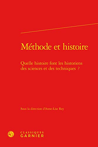 Beispielbild fr mthode et histoire ; quelle histoire font les historiens des sciences et des techniques ? zum Verkauf von Chapitre.com : livres et presse ancienne