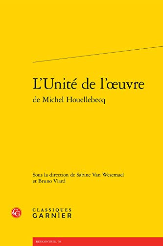 Beispielbild fr l'unit de l'oeuvre de Michel Houellebecq zum Verkauf von Chapitre.com : livres et presse ancienne