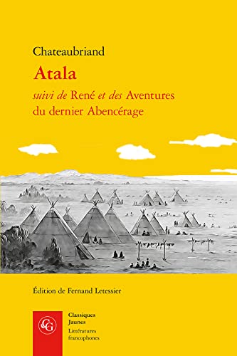 Beispielbild fr Atala Suivi De Rene Et Des Aventures Du Dernier Abencerage (Litteratures Francophones) (French Edition) zum Verkauf von Gallix