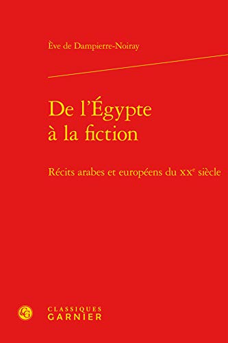 9782812417115: De l'gypte  la fiction: Rcits arabes et europens du XXe sicle