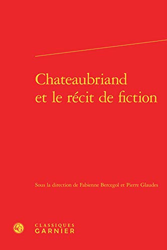 Beispielbild fr Chateaubriand et le rcit de fiction zum Verkauf von Gallix