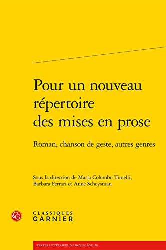 Stock image for Pour Un Nouveau Repertoire Des Mises En Prose: Roman, Chanson de Geste, Autres Genres (Textes Litteraires Du Moyen Age) (French Edition) for sale by Gallix