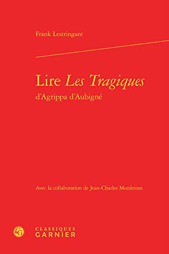 Stock image for lire les tragiques d'Agrippa d'Aubign for sale by Chapitre.com : livres et presse ancienne