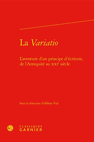 Beispielbild fr La Variatio: L'aventure d'un principe d'criture, de l'Antiquit au XXIe sicle zum Verkauf von Gallix
