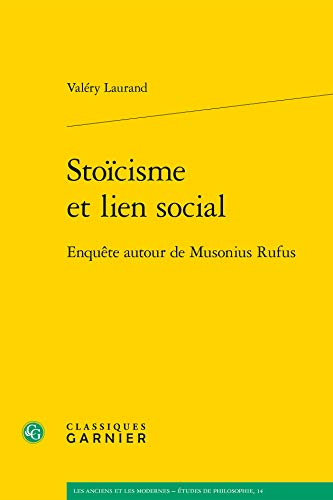 Beispielbild fr Stocisme et lien social: Enqute autour de Musonius Rufus [Broch] Laurand, Valry; Lvy, Carlos; Jaquet, Chantal et Morel, Pierre-Marie zum Verkauf von BIBLIO-NET