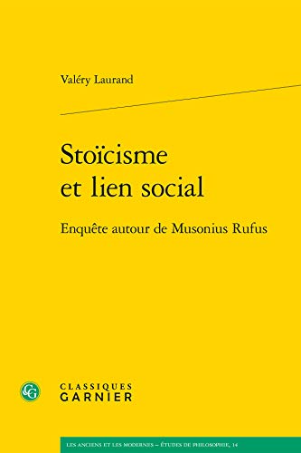 9782812417825: Stocisme et lien social: Enqute autour de Musonius Rufus: 14 (Les Anciens Et Les Modernes - Etudes De Philosophie)