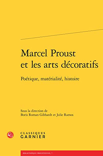 Beispielbild fr Marcel Proust Et Les Arts Dcoratifs : Potique, Matrialit, Histoire zum Verkauf von RECYCLIVRE