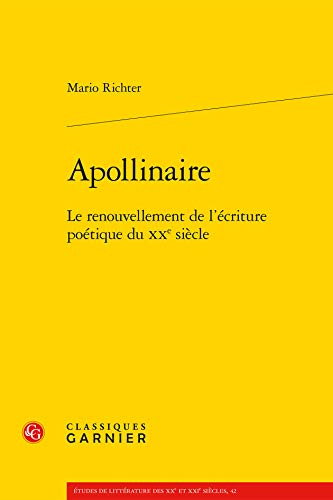 Beispielbild fr Apollinaire: Le Renouvellement de l'Ecriture Poetique Du Xxe Siecle (Etudes de Litterature Des Xxe Et Xxie Siecles) (French Edition) zum Verkauf von Gallix