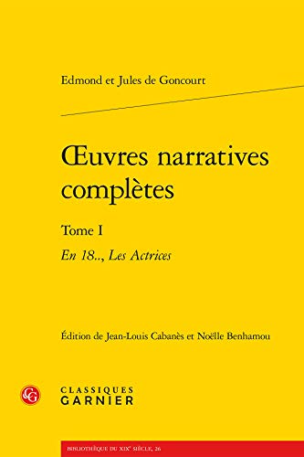 9782812420603: oeuvres narratives compltes: En 18.., Les Actrices (Tome I)