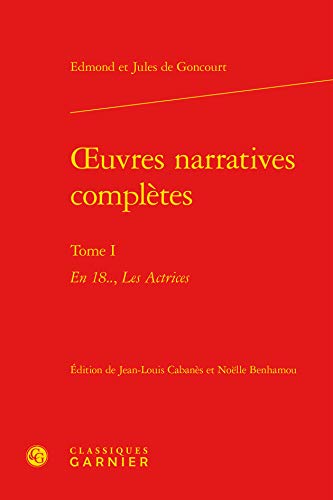 9782812420610: oeuvres narratives compltes: En 18.., Les Actrices (Tome I)