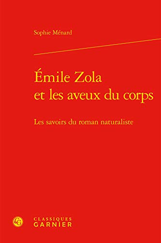 Stock image for mile Zola et les aveux du corps: Les savoirs du roman naturaliste for sale by Gallix