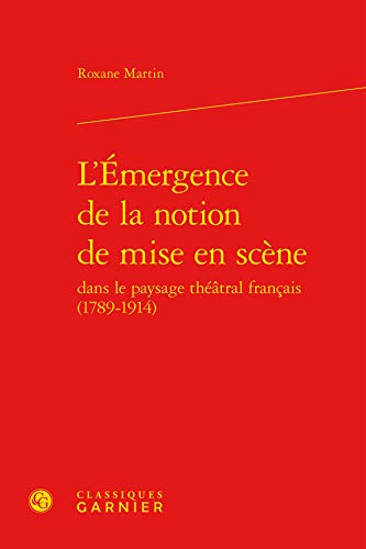 9782812421150: L'emergence de la notion de mise en scene (ETUDES SUR LE THEATRE ARTS DE LA SCENE)