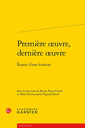 Beispielbild fr Premire oeuvre, dernire oeuvre: carts d'une criture [Broch] Collectif; Petey-Girard, Bruno; Plagnol-Dival, Marie-Emmanuelle; Le Corre, lisabeth et Del Lungo, Andrea zum Verkauf von BIBLIO-NET