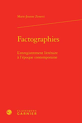 9782812425462: Factographies: L'enregistrement littraire  l'poque contemporaine