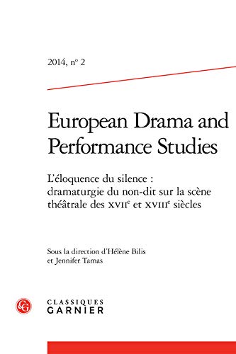 9782812425547: European drama and performance studies - 2014 - 1, n 2 - l'eloquence du silence : dramaturgie du no: L'LOQUENCE DU SILENCE : DRAMATURGIE DU NON-DIT SUR LA SCNE THTRALE DES XVIIE