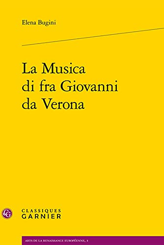 Beispielbild fr La Musica Di Fra Giovanni Da Verona (Arts de La Renaissance Europeenne) (Italian Edition) zum Verkauf von Gallix