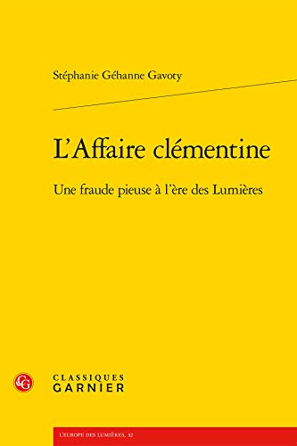 Stock image for L'Affaire clmentine: Une fraude pieuse  l're des Lumires [Broch] Ghanne Gavoty, Stphanie; Delon, Michel; Berchtold, Jacques et Martin, Christophe for sale by BIBLIO-NET