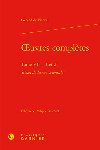 9782812428579: oeuvres compltes (Tome VII - 1 et 2): Tome 7, Scnes de la vie orientale : Les Femmes du Liban ; Les Femmes du Caire, 2 volumes