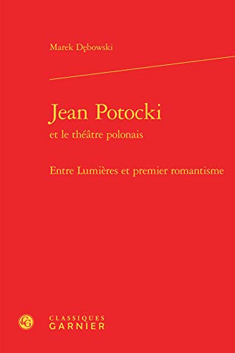 9782812428760: Jean potocki - entre lumieres et premier romantisme: ENTRE LUMIRES ET PREMIER ROMANTISME (Etudes romantiques et dix-neuvimistes)