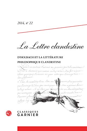 Beispielbild fr La Lettre clandestine: Le baron d'Holbach et la littrature clandestine (2014) (2014, n 22) zum Verkauf von Gallix