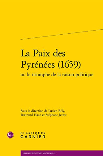 9782812429521: La paix des pyrnes (1659): Ou le triomphe de la raison politique: 3 (Histoire Des Temps Modernes)