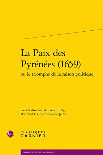 9782812429521: La Paix Des Pyrenees (1659) Ou Le Triomphe de la Raison Politique: 3 (Histoire Des Temps Modernes)