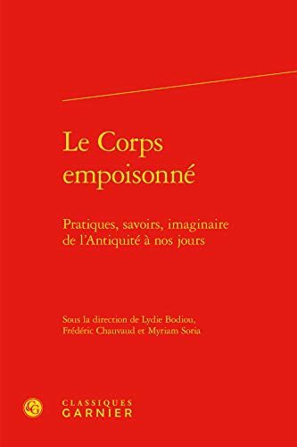 9782812430060: Le Corps empoisonn: Pratiques, savoirs, imaginaire de l'Antiquit  nos jours