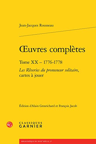 Beispielbild fr OEuvres compltes: Tome XX - 1776-1778 - Les Rveries du promeneur solitaire, cartes  jouer (French Edition) zum Verkauf von Gallix
