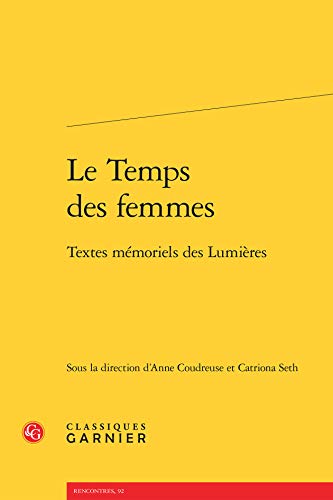 Stock image for Le Temps des femmes: Textes mmoriels des Lumires for sale by Gallix