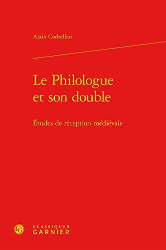 Stock image for Le Philologue et son double: tudes de rception mdivale for sale by Gallix