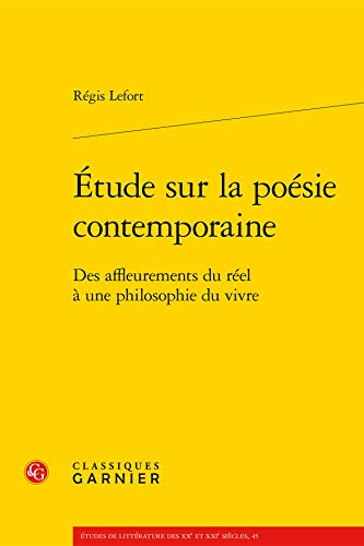 9782812431036: Etude sur la posie contemporaine: Des affleurements du rel  une philosophie du vivre: 45 (Etudes De Litterature Des Xxe Et Xxie Siecles)