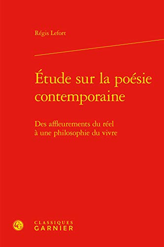 Beispielbild fr tude sur la posie contemporaine: Des affleurements du rel  une philosophie du vivre zum Verkauf von Gallix